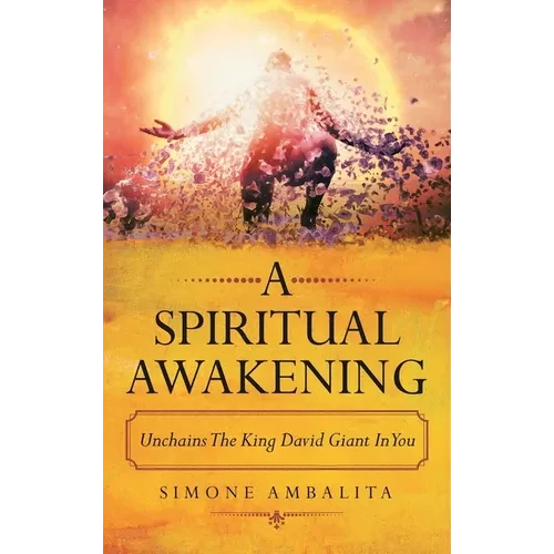 A Spiritual Awakening: Unchains the King David Giant in You - Hardcover