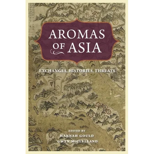 Aromas of Asia: Exchanges, Histories, Threats - Paperback