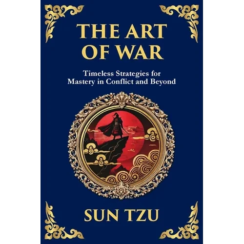 The Art of War: The Timeless Guide to Strategy, Leadership, and Victory - Paperback