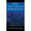 Why You Should Be Religious - Hardcover