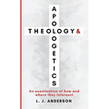 Theology and Apologetics: An Examination of How and Where They Intersect - Paperback
