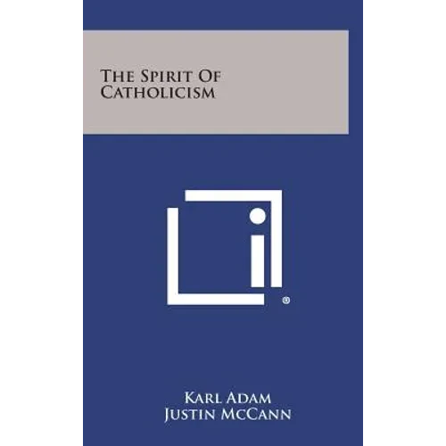 The Spirit of Catholicism - Hardcover