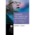 Turning the Tables on Apologetics: Helmut Thielicke's Reformation of Christian Conversation - Hardcover