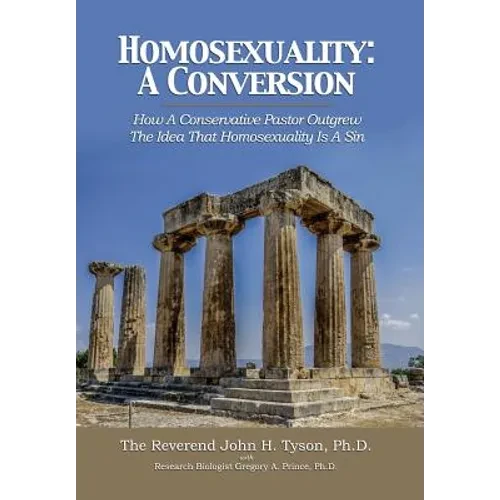 Homosexuality: A Conversion: How A Conservative Pastor Outgrew The Idea That Homosexuality Is A Sin - Hardcover