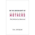On the Sovereignty of Mothers: The Political as Maternal - Paperback