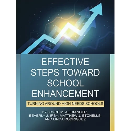 Effective Steps Toward School Enhancement: Turning Around High Needs Schools - Paperback