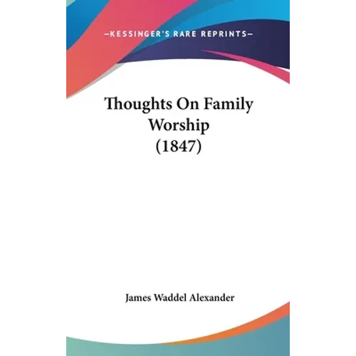 Thoughts On Family Worship (1847) - Hardcover