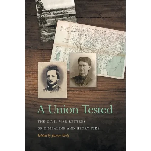 A Union Tested: The Civil War Letters of Cimbaline and Henry Fike - Paperback