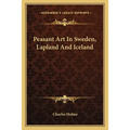 Peasant Art In Sweden, Lapland And Iceland - Paperback