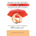 Bone of My Bones and Flesh of My Flesh: A Twenty-One-Day Marriage-Building Devotional - Hardcover
