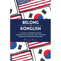 Belong with Konglish: A Guide to Understanding Korean-style English and Avoiding Common Miscommunications - Paperback