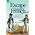 Escape from the French: a Young Royal Navy Midshipman's Adventures During the Napoleonic War - Hardcover