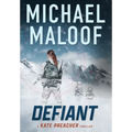 Defiant: A Global Conspiracy. A Final Mission.: (Kate Preacher Thriller Series - Book 3) - Hardcover