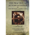 The Practice of Autosuggestion By The Method of Emile Coue - Paperback
