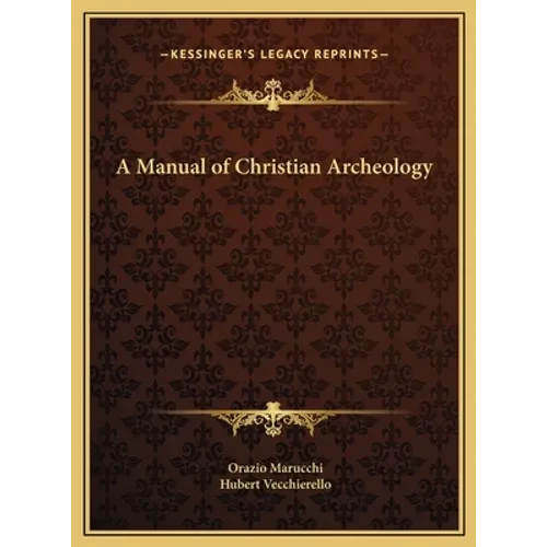 A Manual of Christian Archeology - Hardcover