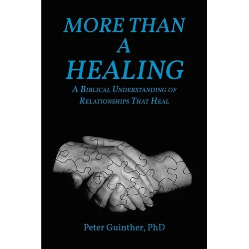 More Than a Healing: A Biblical Understanding of Relationships That Heal - Paperback