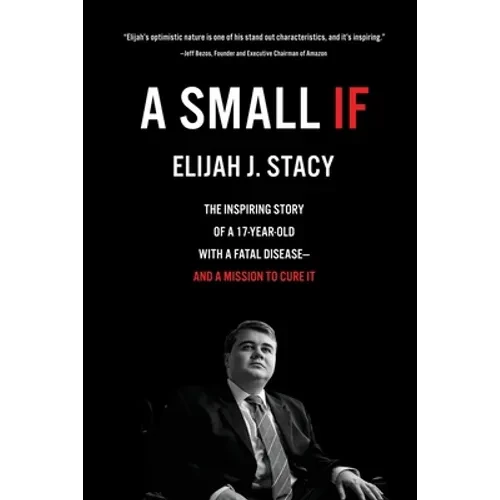 A Small If: The Inspiring Story of a 17-Year-Old with a Fatal Disease-and a Mission to Cure It - Paperback