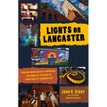 Lights on Lancaster: How One American City Harnesses the Power of the Arts to Transform its Communities - Paperback