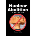 Nuclear Abolition A Scenario - Paperback