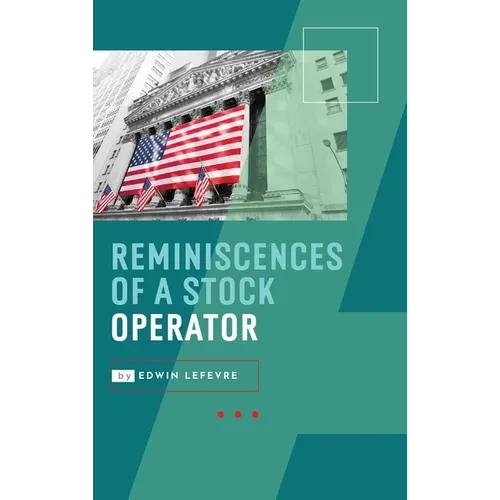 Reminiscences of a Stock Operator: Wall Street's Most Enduring Classic - Hardcover