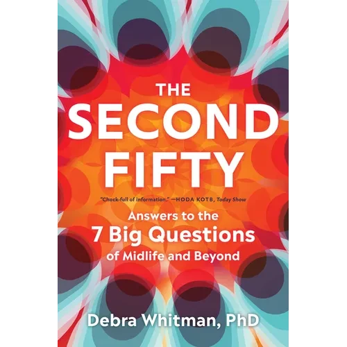 The Second Fifty: Answers to the 7 Big Questions of Midlife and Beyond - Paperback
