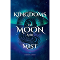 Kingdoms of Moon and Mist - Paperback