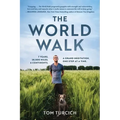 The World Walk: 7 Years. 28,000 Miles. 6 Continents. a Grand Meditation, One Step at a Time. - Paperback