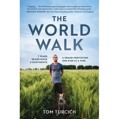 The World Walk: 7 Years. 28,000 Miles. 6 Continents. a Grand Meditation, One Step at a Time. - Paperback