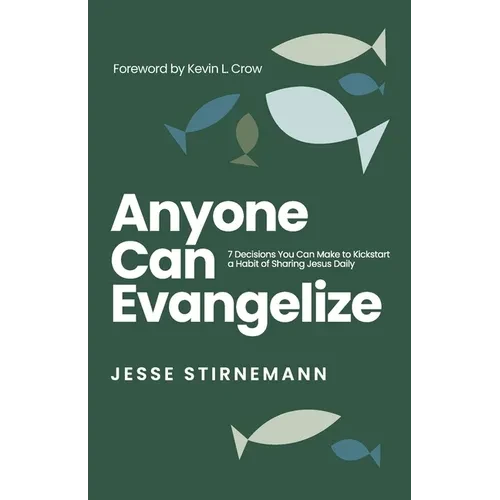 Anyone Can Evangelize: 7 Decisions You Can Make to Kickstart a Habit of Sharing Jesus Daily - Paperback
