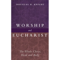 Worship and Eucharist: The Whole Christ, Head and Body