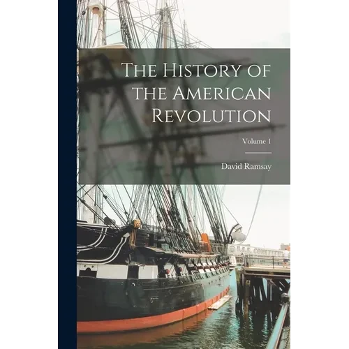 The History of the American Revolution; Volume 1 - Paperback