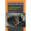 Writing Is Revision: Compositions from the Feminist Fringe - Hardcover