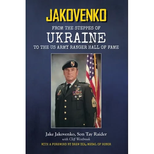 Jakovenko: From the Steppes of Ukraine to the US Army Ranger Hall of Fame - Paperback
