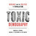 Toxic Demography: Ideology and the Politics of Population - Hardcover