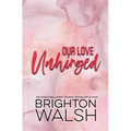 Our Love Unhinged - Paperback