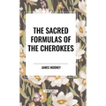 The Sacred Formulas of the Cherokees - Hardcover