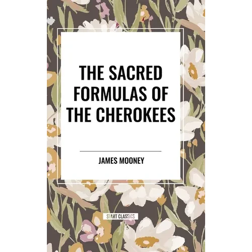 The Sacred Formulas of the Cherokees - Hardcover
