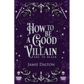 How to Be a Good Villain - Hardcover