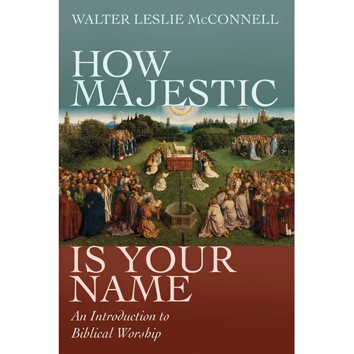 How Majestic Is Your Name: An Introduction to Biblical Worship - Paperback
