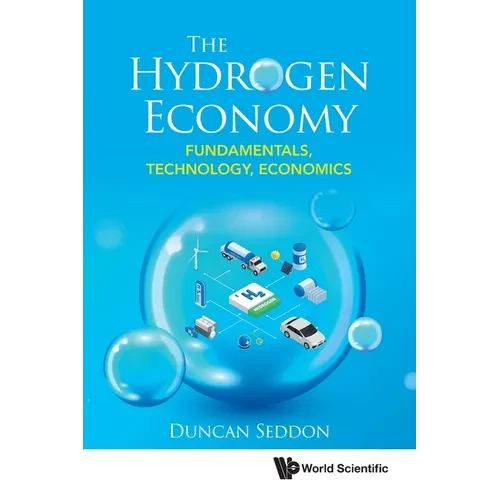 Hydrogen Economy, The: Fundamentals, Technology, Economics - Paperback