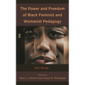 Power and Freedom of Black Feminist and Womanist Pedagogy: Still Woke - Paperback