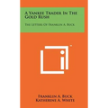 A Yankee Trader In The Gold Rush: The Letters Of Franklin A. Buck - Hardcover