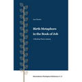 Birth Metaphors in the Book of Job: A Blending Theory Analysis - Hardcover