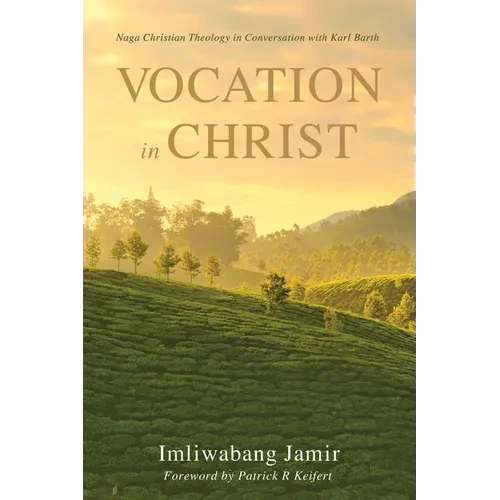 Vocation in Christ: Naga Christian Theology in Conversation with Karl Barth - Paperback