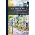 History of Norwich, Connecticut - Paperback