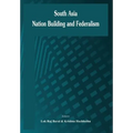 South Asia: Nation Building and Federalism - Hardcover