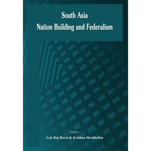 South Asia: Nation Building and Federalism - Hardcover