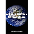 A Brief History Of Taxation - Hardcover