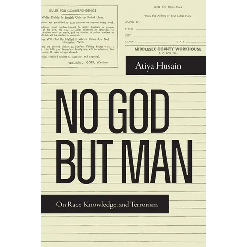 No God But Man: On Race, Knowledge, and Terrorism - Paperback