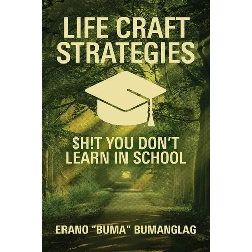 Life Craft Strategies: $h!t You Don't Learn in School - Paperback